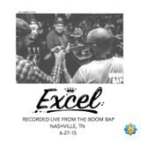 EXCEL - Live from The Boom Bap (06-27-15) (Nashville, TN)