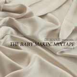 DJ MANIE – The Baby Makin’ Mixtape vol.6