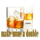 Make Mine A Double