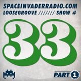 Loosegroove on SpaceInvaderRadio Show #33 Part 1