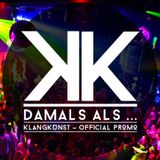 KlangKunst - Damals als ... (Official Promo March 2015)