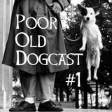POOROLDDOGCAST#1