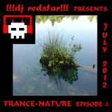 !!!dj redstar!!! - Trance-Nature (Episode 2 - July 2012)