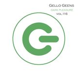 Gello Geens - dark pleasure vol.116