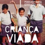 Podcast Nada Errado #09 - Criança Viada