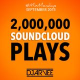 #MixMondays 2 MILLION PLAYS x SEPTEMBER 2015 @DJARVEE