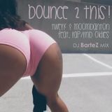 Dj BarteZ Bounce 2 THIS!