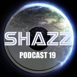 SHAZZ PODCAST 19