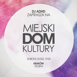 Miejski Dom Kultury 009 by Dj ADHD / Special guest : CHRISS JAXX