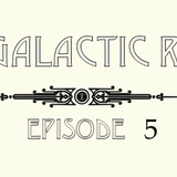 CBC Galactic Radio Ep. 5