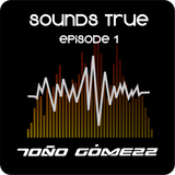Sounds True Episode 1