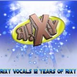 Rixy Vocals 12 Years of Rixy