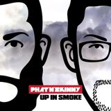 Phat & Zkinny: Up In Smoke