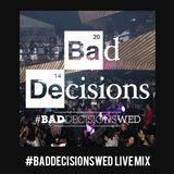 #BadDecisionsWed Live Mix #1