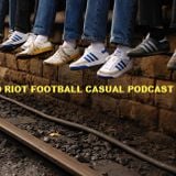 Vivid Riot Football Casual Podcast (3)