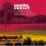 DJ Ray Velasquez presents Samba Sunset: Nova Bossa Nova, Samba Electronica, chill Jazz & Latin vibes