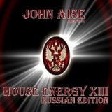 John Aise - House Energy 13 Russian Edition