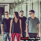 db225 Funky Fat