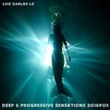 Luiz Carlos LC@Deep And Progressive Sensations 2015#03