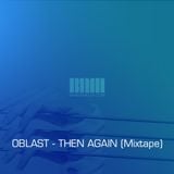 OBLAST - THEN AGAIN (Mixtape)