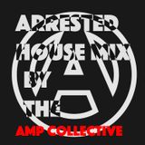 Arrested House Mix - Original Mix by The AMP Collective