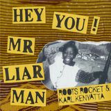 HEY YOU! MR LIAR MAN