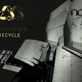Rectified - Recycle