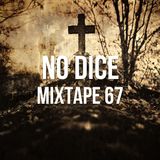 No Dice Mixtape #67