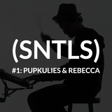 SNTLS #1: Pupkulies & Rebecca