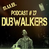 S.U.B. Podcast #27 DubWalkers (Serbia)
