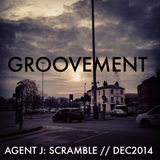 GROOVEMENT - AGENT J: SCRAMBLE // DEC2014