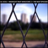 DJ Soul - Midnight Trap Miniature 2 - The Next Episode