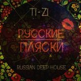 Dj Ti-Zi - Русские Пляски (Russian Deep House Mix)