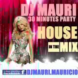 DJ MAURI 30 MINUTES PARTY HOUSE MIX
