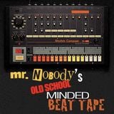 Mr. Nobody's "Old School Minded" Beat Tape!