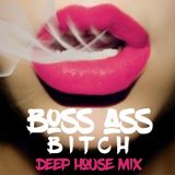 BOSS ASS BITCH (deep house mix) - By Corrine