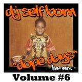 DOPE DAYS "LIVE MIX" Volume #6