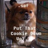 .saf - Put That Cookie Down Vol. 1