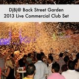 DjBj @ Back Street Garden 2013 Live Commercial Club Set