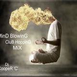 MinD BlowinG CluB HoppinG MiX - By Dj CoopeR 'C'