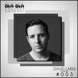 BLA BLA PODCAST #003 DAVID LABEIJ IN THE MIX
