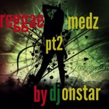 Reggae Meds pt2 mixed by Dj Onstar