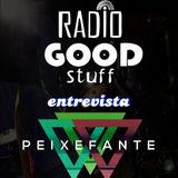 Good Stuff Entrevista - Peixefante