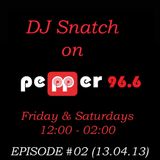DJ SNATCH ON PEPPER 96.6 EPISODE #02 (13.04.13)
