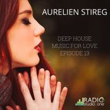 Aurelien Stireg - Deep House Music For Love Episode 13 2014-12-14