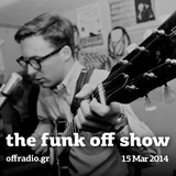 The Funk Off Show - 15 Mar 2014