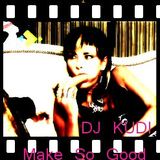 DJ KUDI - Make So Good