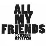 LCD Soundsystem-All My Friends