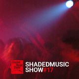 Shaded Music Show #17