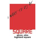 I Want To DJ at Square